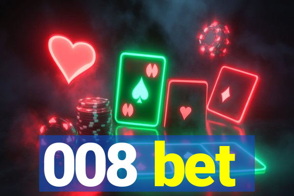 008 bet